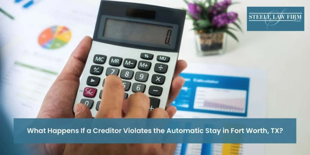what happens if a creditor violates the automatic stay in fort worth what happens if a creditor violates the automatic stay in fort worth